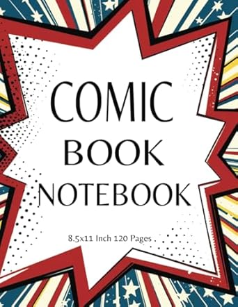 Create Your Own Comic Book with Blank Templates: Notebook Journal for Kids Teens Adults 8.5x11" 120 Pages