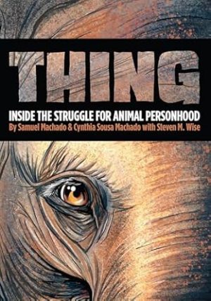 Thing:: Inside the Struggle for Animal Personhood
