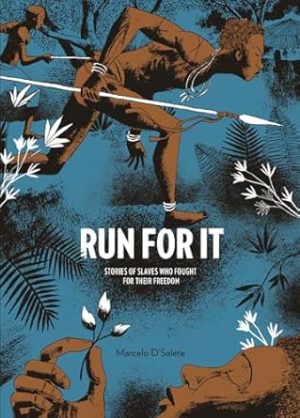 Run for It: Stories of Slaves Who Fought for Their Freedom
