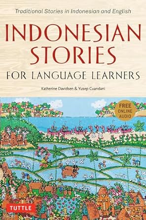 Indonesian Stories for Language Learners: Traditional Stories in Indonesia and English (Online Audio Included)