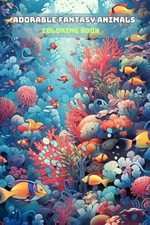 ADORABLE FANTASY ANIMALS COLORING BOOK: For Adults and Teens