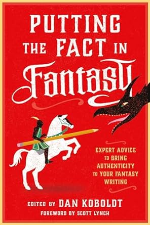 Putting the Fact in Fantasy: Expert Advice to Bring Authenticity to Your Fantasy Writing