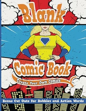 Blank Comic Book Create Your Own Comics: DIY Draw Your Own Comics & Cartoons. Blank Comic Books & Sketchbooks for Kids, Teens & Adults. With a ... Outs For Bubbles & Action Words. For Girls