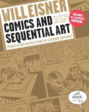 Comics and Sequential Art: Principles and Practices from the Legendary Cartoonist