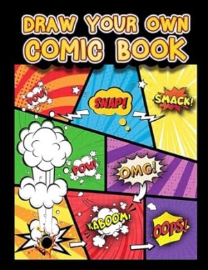 Draw Your Own Comic Book: Comics Notebook for Kids Boys Teens to Write Story - 25 Unique Layout Panel Pages with Speech Bubbles for Drawing Stories - Large Size