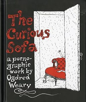 The Curious Sofa: A Pornographic Work by Ogdred Weary