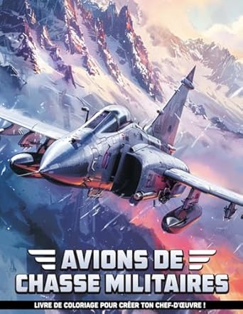 Avions de Chasse Militaires Livre De Coloriage Pour Adultes: Pages De Coloriage Pour Adultes: Avions Militaires, Véhicules Pour La Relaxation En Toutes Occasions