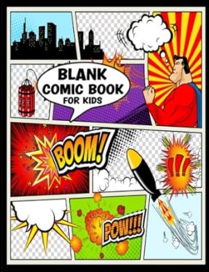 Blank Comic Book For Kids: Create The Best Stories with Variety of Templates