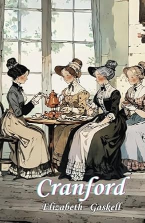 Cranford: The Original 1853 Victorian Literary Classics