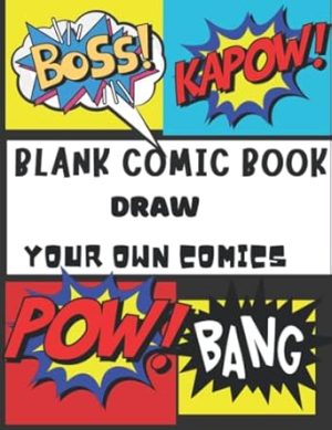 DRAW YOUR OWN COMICS: A blank comic book with various templates for kids, teens, and adults to create comic strips stories, express their talents, and exercise their creativity.|100 pages|.