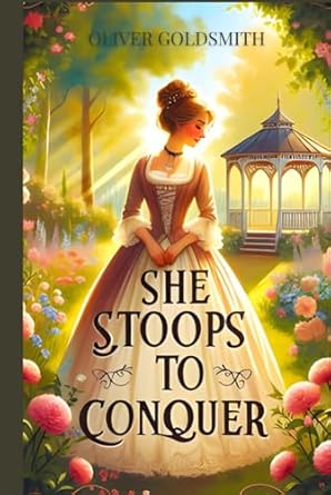 She Stoops to Conquer: Or, The Mistakes of a Night