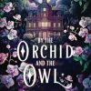 By the Orchid and the Owl: The Esholian Institute Book 1
