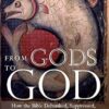 From Gods to God: How the Bible Debunked, Suppressed, or Changed Ancient Myths and Legends