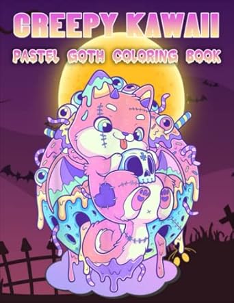 Creepy Kawaii Pastel Goth Coloring Book: Relaxation Coloring Book For Adults And Kids, Cute And Horror Coloring Book, Adult Coloring Book For Stress Relief