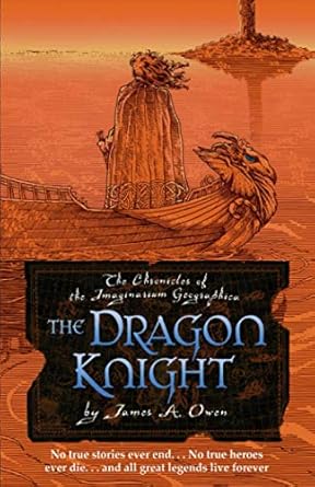 The Dragon Knight: James A. Owen's triumphant return to the world of the Imaginarium Geographica
