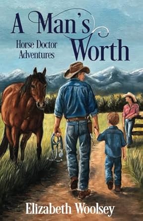 A Man's Worth: Horse Doctor Adventures