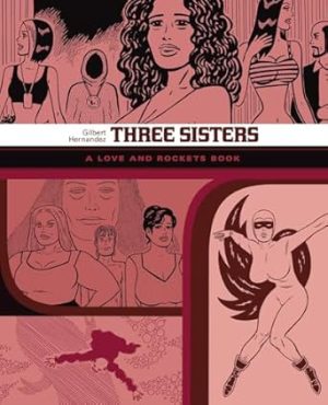 Three Sisters: A Love and Rockets Book: 14