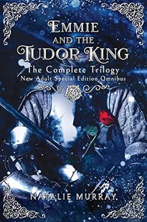 Emmie and the Tudor King: The Complete Trilogy, Special Edition New Adult Omnibus