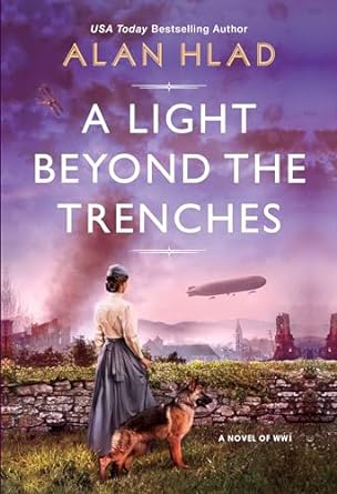 A Light Beyond the Trenches: A WW1 Novel of Betrayal and Resilience