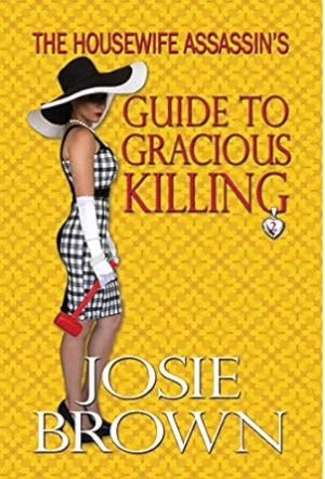 The Housewife Assassin's Guide to Gracious Killing: Book 2 - The Housewife Assassin Mystery Series (2)