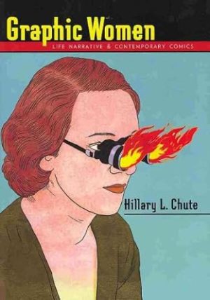 Graphic Women: Life Narrative and Contemporary Comics