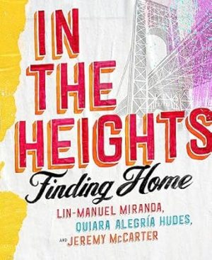 In The Heights: Finding Home **The must-have gift for all Lin-Manuel Miranda fans**