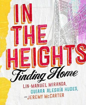 In The Heights: Finding Home **The must-have gift for all Lin-Manuel Miranda fans**