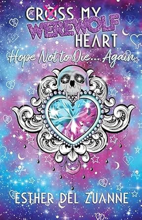Cross My Werewolf Heart: Hope Not to Die...Again (3)