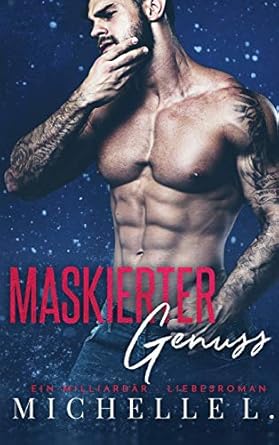 Maskierter Genuss: Ein Milliardär – Liebesroman (2)