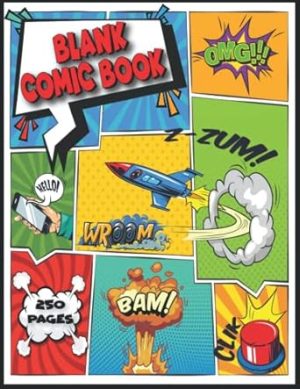 Blank Comics Art Notebook with Blank Comic Templates To Create Your Own Comics, 250 Pages of Hours of Fun for Kids and Adults