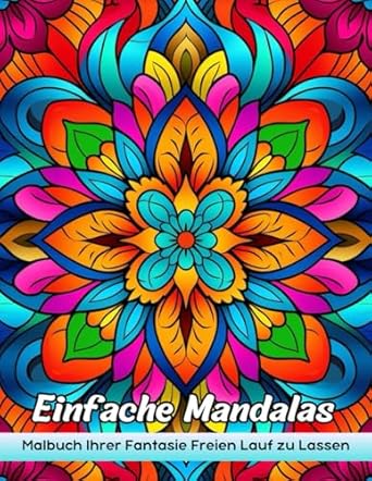 Einfache Mandalas: Erwachsene Malbuch Mit Einfachen Mandalas Zur Belastung Und Entspannung