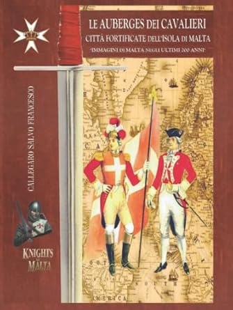 Le Auberges dei Cavalieri e le Città fortificate dell’isola di Malta: "Immagini di Malta negli ultimi 200 anni" (Italian Edition)