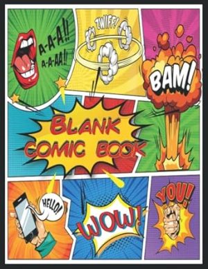 Blank Comic Book: Create the Best Stories and Draw Your Own Comics. Fun for Adults, Teens, and Kids. Makes a Great Gift Idea for Those Who are cartoonist or artist and Who Love Story telling.