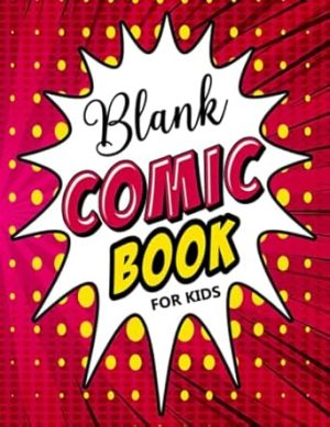 Blank Comic Book for Kids: Create your own story by drawing comics and writing stories with this comic book maker for Kids.
