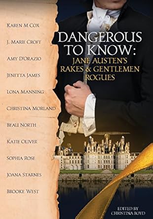 Dangerous to Know: Jane Austen’s Rakes & Gentlemen...