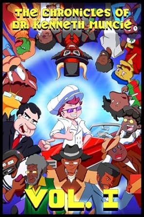 The Chronicles of Dr. Kenneth Muncie Vol. I