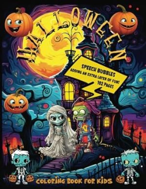 Halloween Coloring Book For Kids: Incredible 51 Hilarious Illustrations Featuring Zombies, Haunted Houses, Halloween Pumpkins, Bats, Mischievous Cats, Ghosts, Eerie Graves with Comic Speech Bubbles