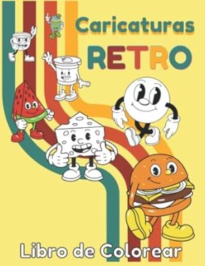 Caricaturas Retro Libro de Colorear: 61 Diseños de Nostalgia para Colorear y Liberar Estrés