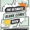 Blank Comic: Create Your Own Comics And Manga Adventures With This Notebook Over 120 Pages And More Than 30 Different Templates