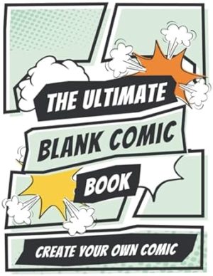 Blank Comic: Create Your Own Comics And Manga Adventures With This Notebook Over 120 Pages And More Than 30 Different Templates