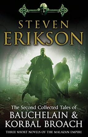 The Second Collected Tales of Bauchelain & Korbal Broach: Three Short Novels of the Malazan Empire