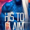 His to Claim: A Sci-Fi Alien Romance: 1