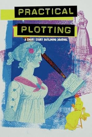 Practical Plotting: A Short Story Outlining Journal