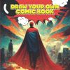 Draw Your Own Comic Book: A Comic Book Journal Notebook for Kids | Over 120 Pages | Large 8.5" x 11"