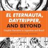 El Eternauta, Daytripper, and Beyond: Graphic Narrative in Argentina and Brazil