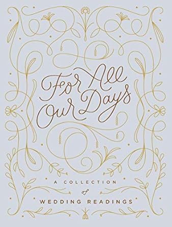 For All Our Days: A Collection of Wedding Readings