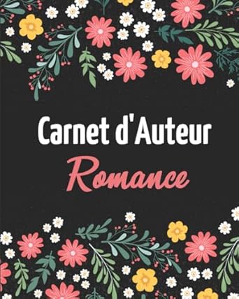 Carnet d'Auteur: Cahier pour auteur de Romance