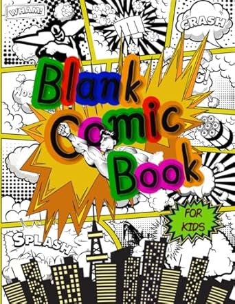 Blank Comic Book for Kids: 120 Empty Templates to Help You Invent a Distinctive Storyline.