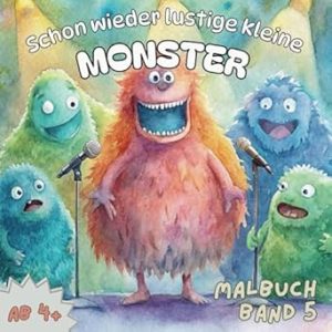Schon wieder lustige kleine Monster - Band 5: Ein Malbuch für alle ab 4 Jahren