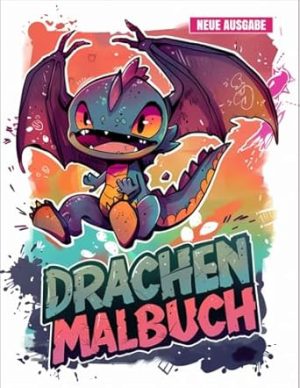 Drachen Malbuch: [Neue Ausgabe] 50+ Süße und Einfache Drachen-Malvorlagen für Kinder von 4-7 Jahren.